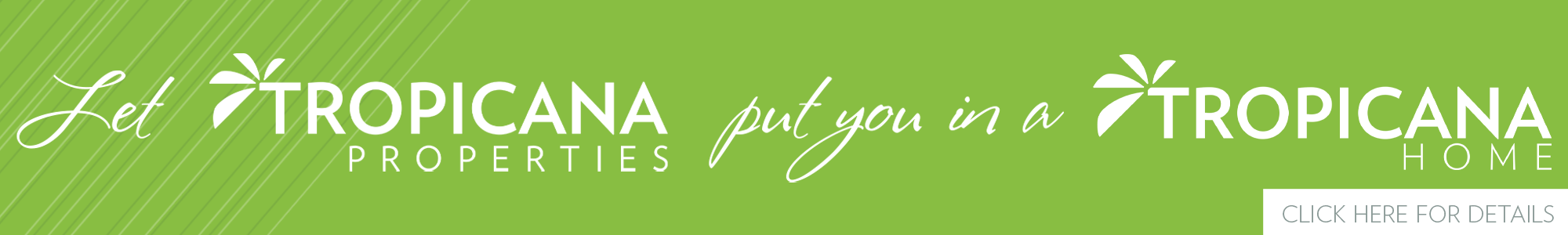 Let Tropicana Properties Put You in a Tropicana Home